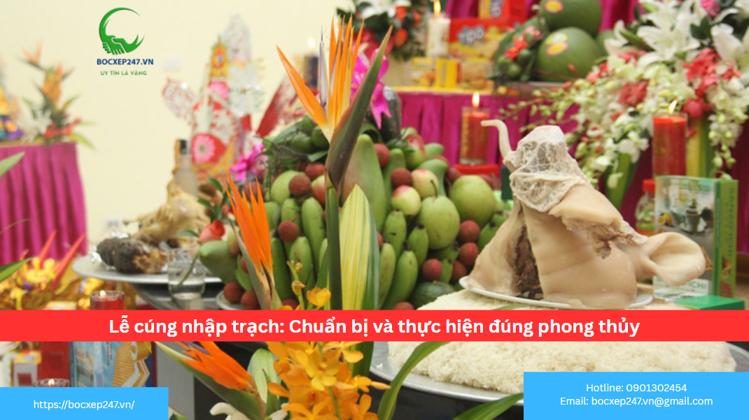 Lễ cúng nhập trạch: Chuẩn bị và thực hiện đúng phong thủy