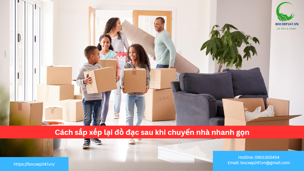 Cách sắp xếp lại đồ đạc sau khi chuyển nhà nhanh gọn