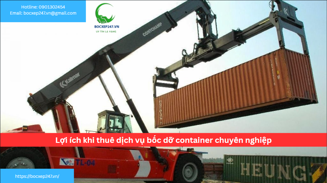Lợi ích khi thuê dịch vụ bốc dỡ container chuyên nghiệp