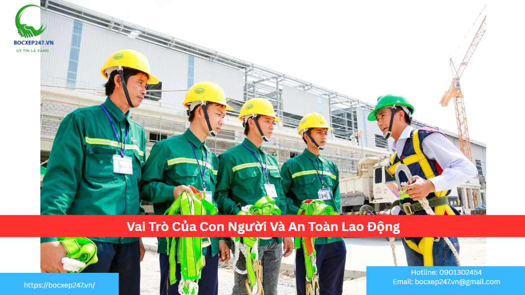 Vai Trò Của Con Người Và An Toàn Lao Động