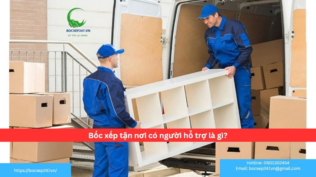 Bốc xếp tận nơi có người hỗ trợ là gì?