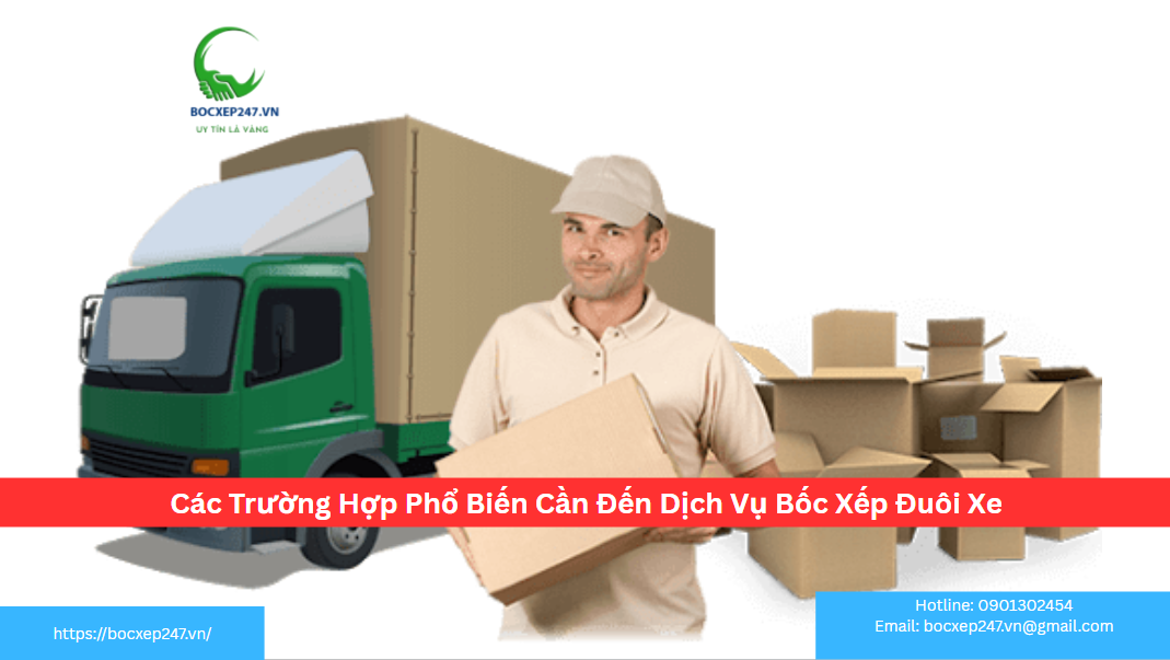 Các Trường Hợp Phổ Biến Cần Đến Dịch Vụ Bốc Xếp Đuôi Xe