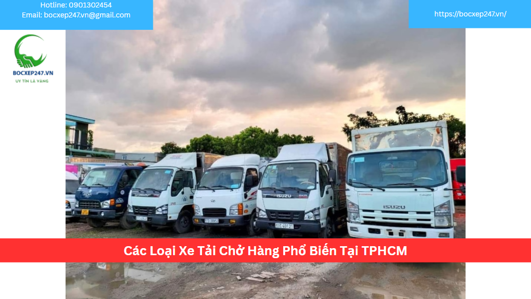 Các Loại Xe Tải Chở Hàng Phổ Biến Tại TPHCM