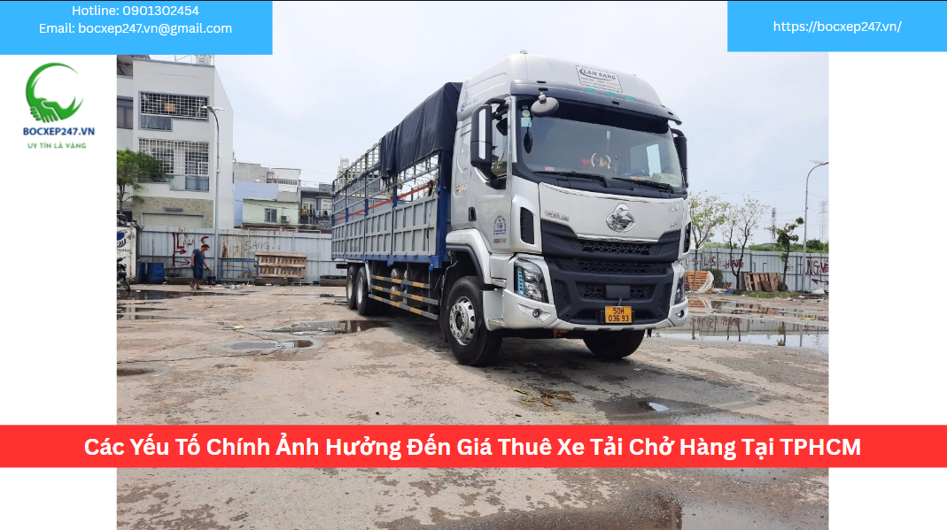 Các Yếu Tố Chính Ảnh Hưởng Đến Giá Thuê Xe Tải Chở Hàng Tại TPHCM
