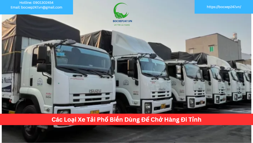 Các Loại Xe Tải Phổ Biến Dùng Để Chở Hàng Đi Tỉnh