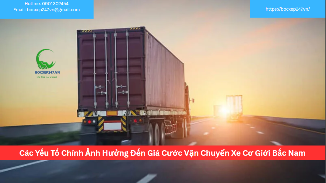 Các Yếu Tố Chính Ảnh Hưởng Đến Giá Cước Vận Chuyển Xe Cơ Giới Bắc Nam