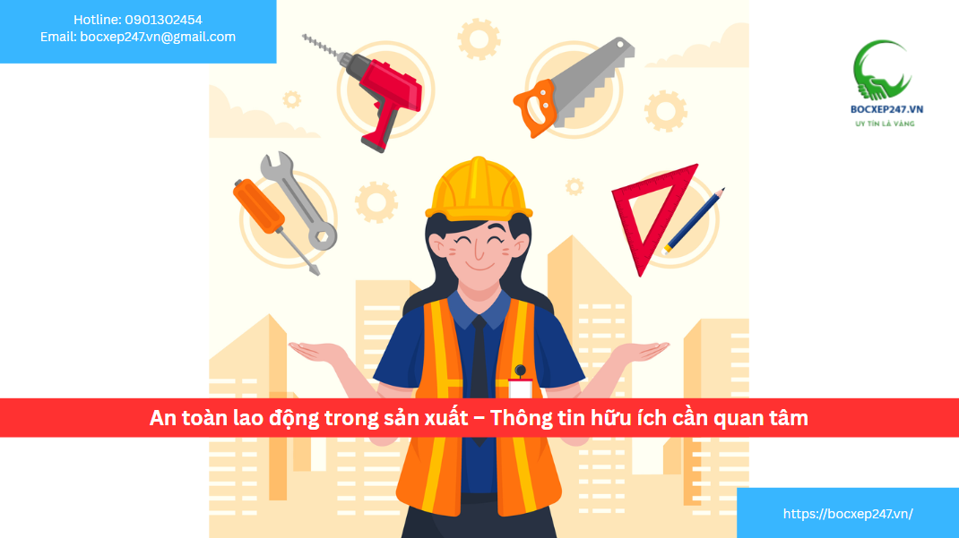 An toàn lao động trong sản xuất – Thông tin hữu ích cần quan tâm