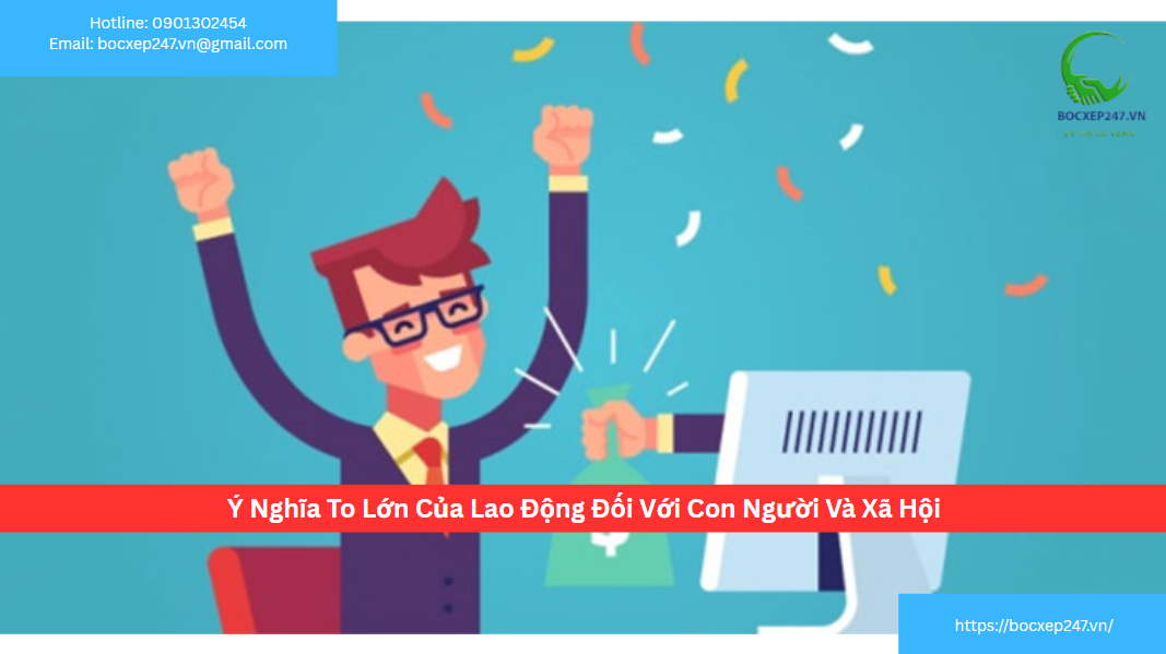 Ý Nghĩa To Lớn Của Lao Động Đối Với Con Người Và Xã Hội
