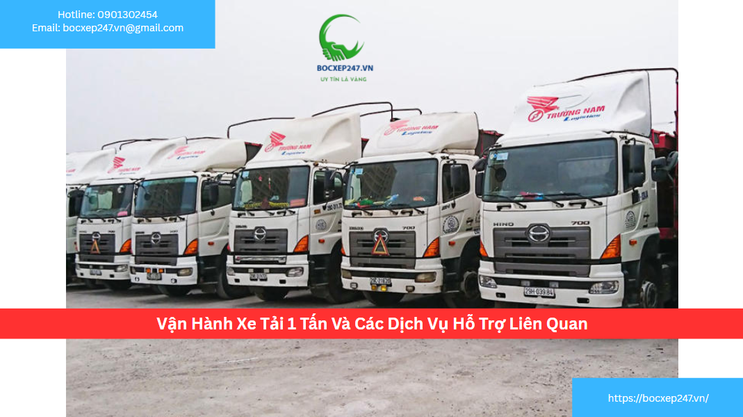 Vận Hành Xe Tải 1 Tấn Và Các Dịch Vụ Hỗ Trợ Liên Quan