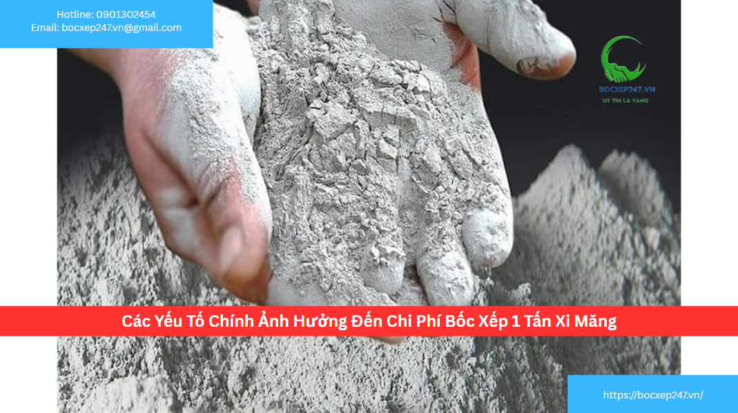 Các Yếu Tố Chính Ảnh Hưởng Đến Chi Phí Bốc Xếp 1 Tấn Xi Măng