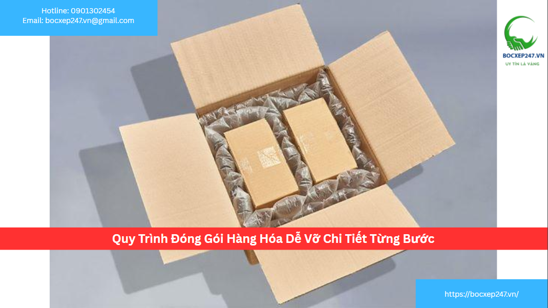 Quy Trình Đóng Gói Hàng Hóa Dễ Vỡ Chi Tiết Từng Bước