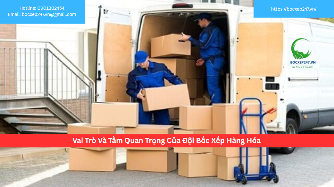 Vai Trò Và Tầm Quan Trọng Của Đội Bốc Xếp Hàng Hóa