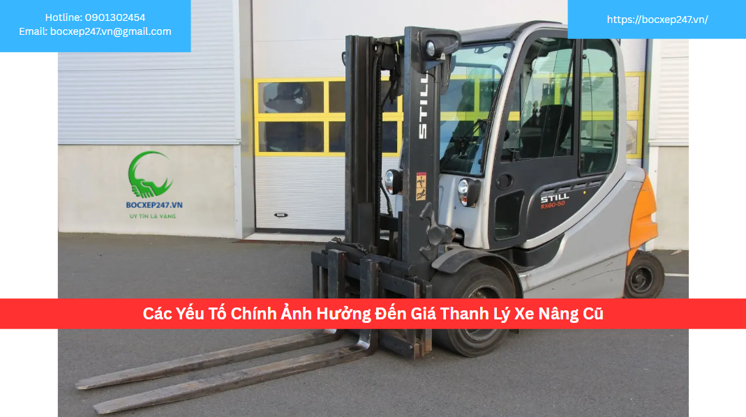 Các Yếu Tố Chính Ảnh Hưởng Đến Giá Thanh Lý Xe Nâng Cũ