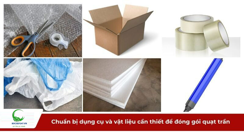 Chuẩn bị dụng cụ và vật liệu cần thiết để đóng gói quạt trần