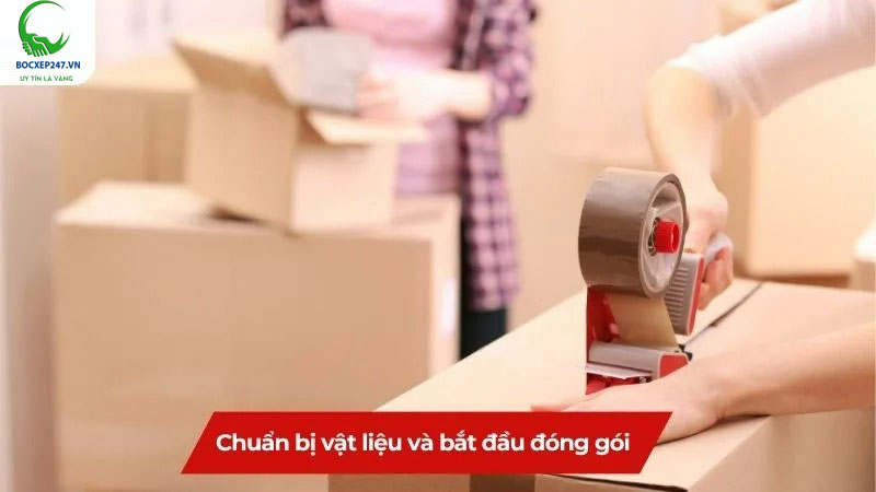 Chuẩn bị vật liệu và bắt đầu đóng gói