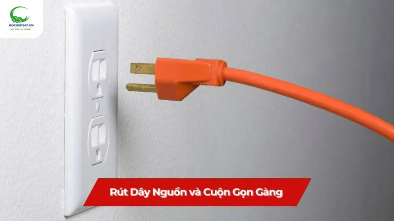 Rút dây nguồn và cuộn gọn gàng