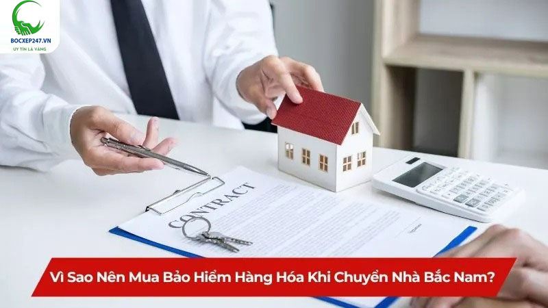 Vì sao nên mua bảo hiểm hàng hóa khi chuyển nhà Bắc Nam